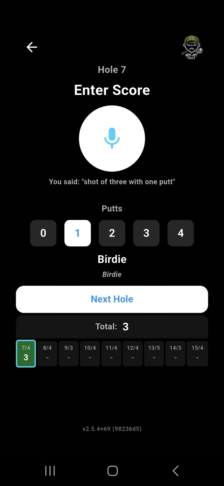 MisHit Enter Score screen on Hole 7 — the voice mic with the transcribed line "You said: shot of three with one putt", a putts selector, and the score logged as a Birdie